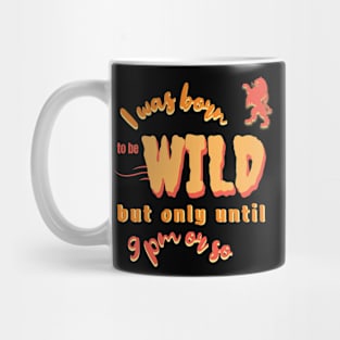 Born to be Wild only until 9 pm Mug